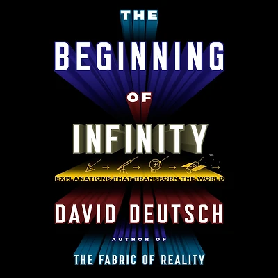 the Beginning of Infinity: Explanations That Transform World