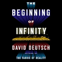 the Beginning of Infinity: Explanations That Transform World