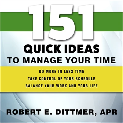 151 Quick Ideas to Manage Your Time
