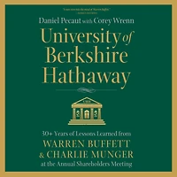 University of Berkshire Hathaway: 30 Years Lessons Learned from Warren Buffett & Charlie Munger at the Annual Shareholders Meeting