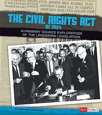 the Civil Rights Act of 1964: A Primary Source Exploration Landmark Legislation