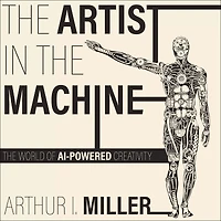 The Artist Machine: World of AI-Powered Creativity