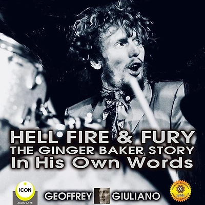 Hell Fire & Fury The Ginger Baker Story: In His Own Words