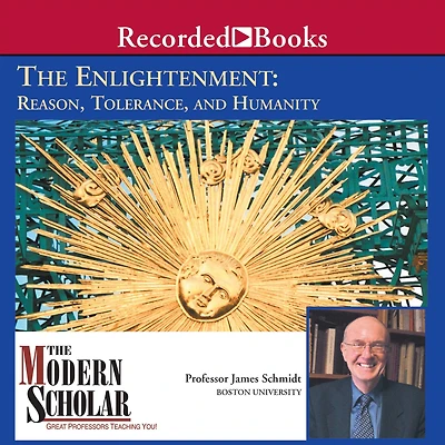 The Enlightenment: Reason, Tolerance, and Humanity
