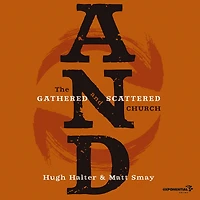 And: The Gathered and Scattered Church
