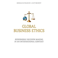 Global Business Ethics: Responsible Decision Making an International Context
