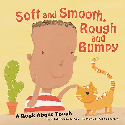 Soft and Smooth, Rough Bumpy: A Book About Touch