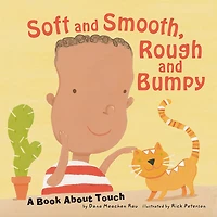 Soft and Smooth, Rough Bumpy: A Book About Touch