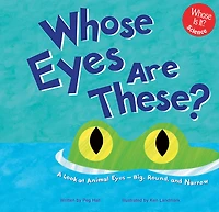 Whose Eyes Are These?: A Look at Animal - Big, Round, and Narrow
