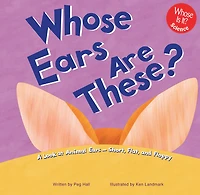 Whose Ears Are These?: A Look at Animal - Short, Flat, and Floppy