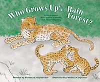 Who Grows Up the Rain Forest?: A Book About Forest Animals and Their Offspring