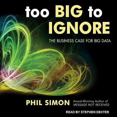 Too Big to Ignore: The Business Case for Big Data