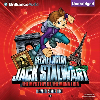 the Mystery of Mona Lisa: France (Secret Agent Jack Stalwart Series #3)