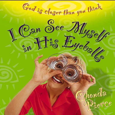I Can See Myself His Eyeballs: God Is Closer Than You Think