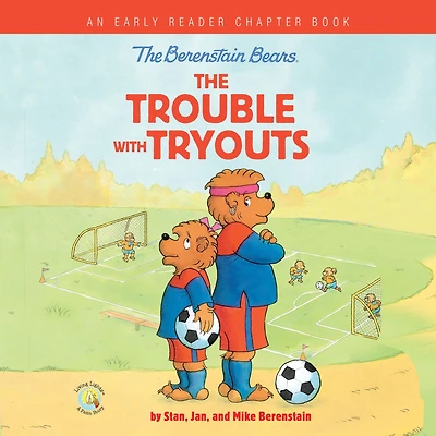 The Berenstain Bears Trouble with Tryouts: An Early Reader Chapter Book