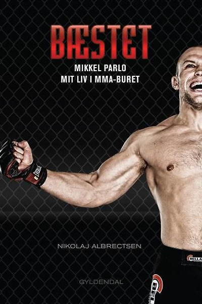 Bæstet: Mikkel Parlo - mit liv i MMA-buret
