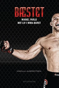 Bæstet: Mikkel Parlo - mit liv i MMA-buret