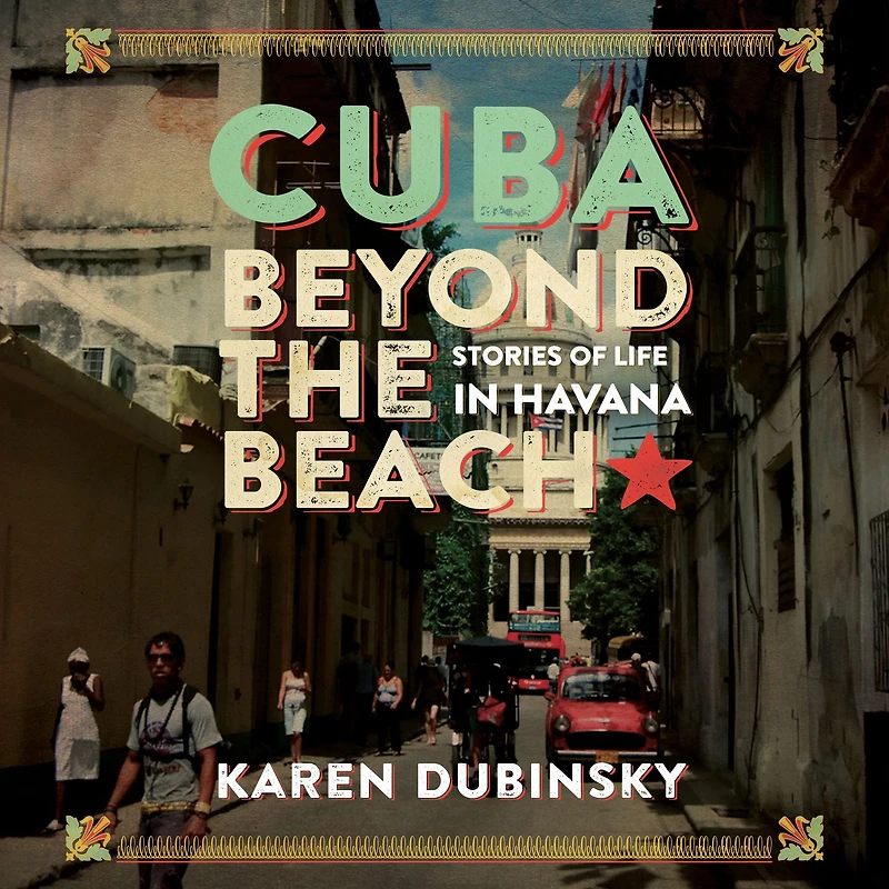 Cuba beyond the Beach: Stories of Life in Havana
