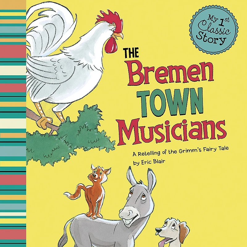 the Bremen Town Musicians: A Retelling of Grimm's Fairy Tale