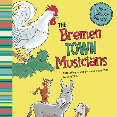 the Bremen Town Musicians: A Retelling of Grimm's Fairy Tale