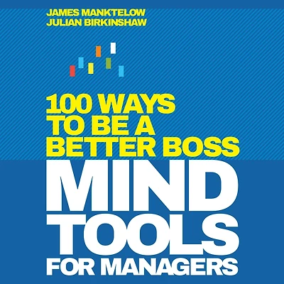 Mind Tools for Managers: 100 Ways to be a Better Boss