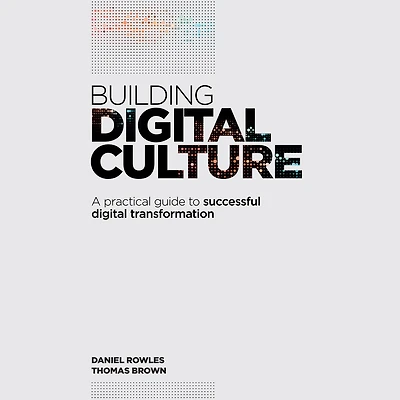 Building Digital Culture: A Practical Guide to Successful Transformation