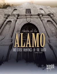 Ghosts of the Alamo and Other Hauntings of the South
