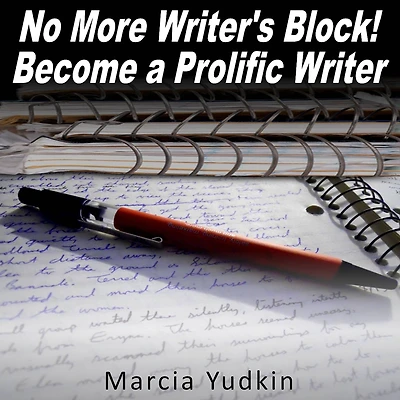No More Writer's Block! Become a Prolific Writer