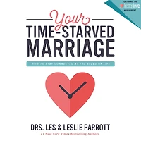 Your Time-Starved Marriage: How to Stay Connected at the Speed of Life