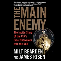 the Main Enemy: Inside Story of CIA's Final Showdown with KGB