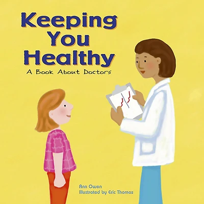 Keeping You Healthy: A Book About Doctors