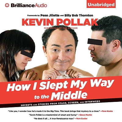 How I Slept My Way to the Middle: Secrets And Stories From Stage, Screen, Interwebs