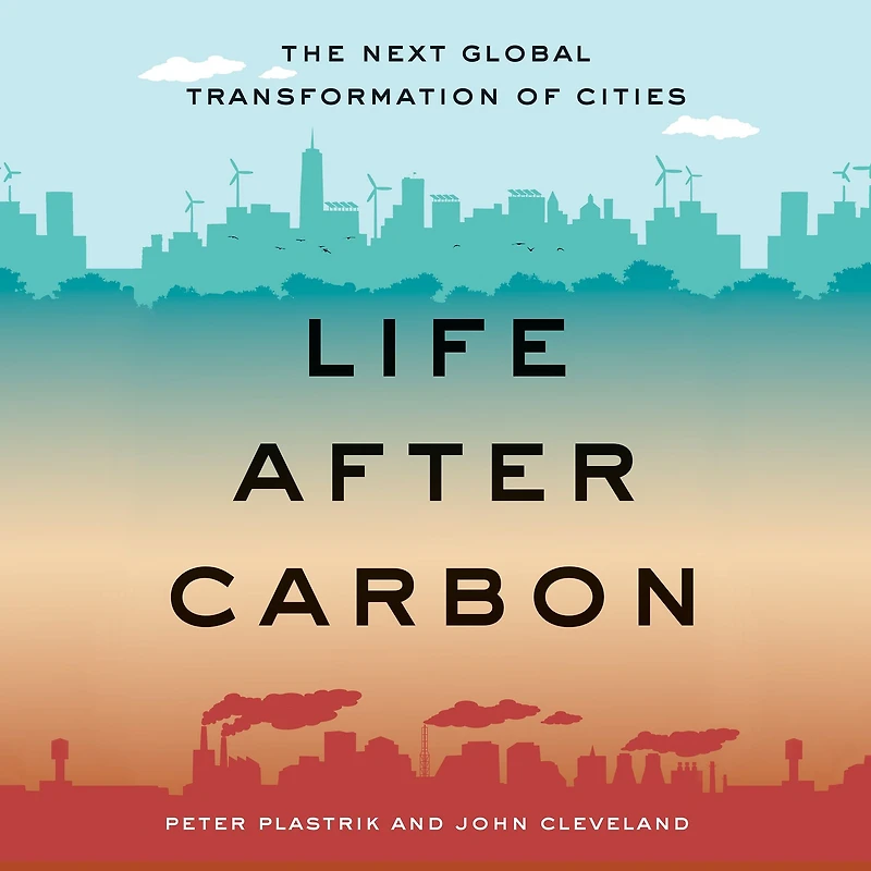 Life After Carbon: The Next Global Transformation of Cities