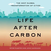 Life After Carbon: The Next Global Transformation of Cities