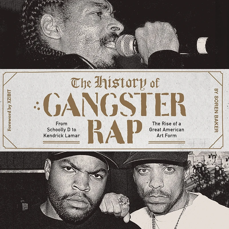 The History of Gangster Rap: From Schoolly D to Kendrick Lamar: Rise a Great American Art Form