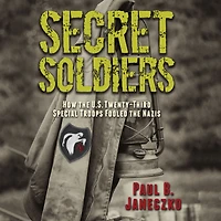 Secret Soldiers: How the U.S. Twenty-Third Special Troops Fooled Nazis