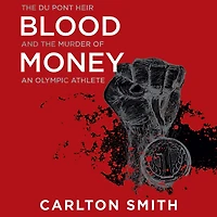 Blood Money: the Du Pont Heir and Murder of an Olympic Athlete