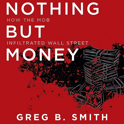 Nothing But Money: How the Mob Infiltrated Wall Street