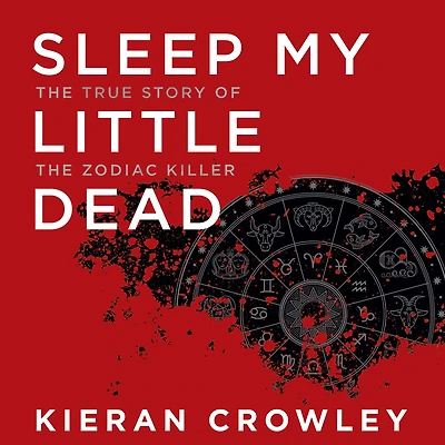 Sleep My Little Dead: the True Story of Zodiac Killer