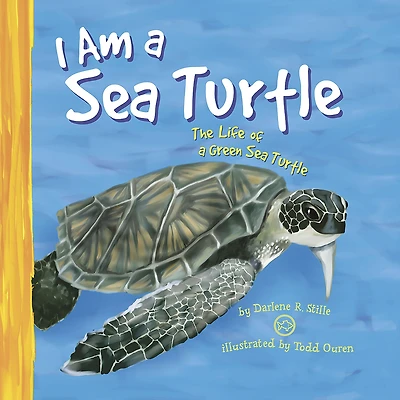 I Am a Sea Turtle: The Life of Green Turtle