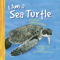 I Am a Sea Turtle: The Life of Green Turtle