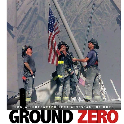 Ground Zero: How a Photograph Sent Message of Hope
