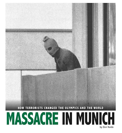 Massacre Munich: How Terrorists Changed the Olympics and World
