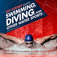 The Science Behind Swimming, Diving, and Other Water Sports