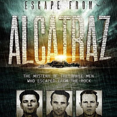 Escape From Alcatraz: The Mystery of Three Men Who Escaped Rock