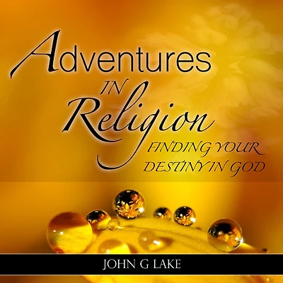 Adventures in Religion: Finding Your Destiny in God