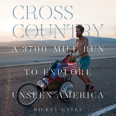 Cross Country: A 3,700-Mile Run to Explore Unseen America
