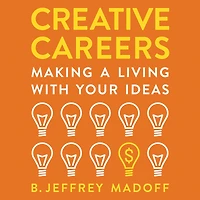 Creative Careers: Making a Living with Your Ideas