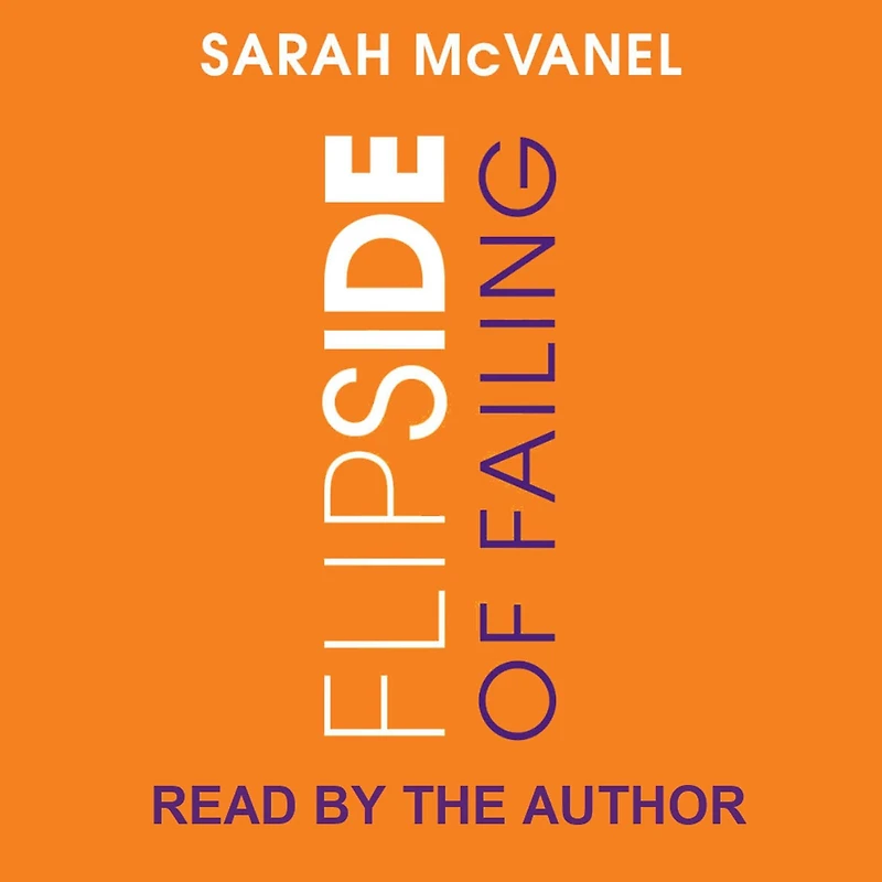 Flip Side of Failing: How to Recognize and Leverage Greatness Life Work