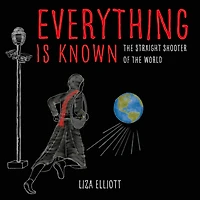 Everything Is Known: the Straight Shooter of World